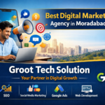 Best Digital Marketing Agency in Moradabad – Groot Tech Solution